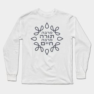 Hebrew: the More Torah, the More Life - Pirke Avot Quote Long Sleeve T-Shirt